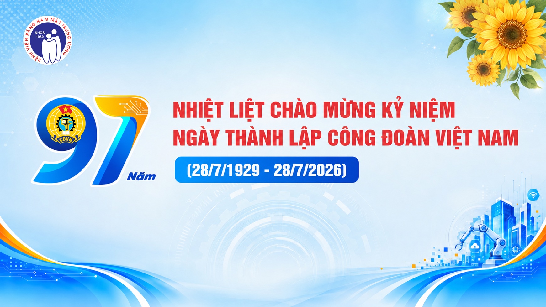 CHÀO MỪNG 97 NĂM NGÀY THÀNH LẬP CÔNG ĐOÀN VIỆT NAM (28/7/1929 – 28/7/2026)